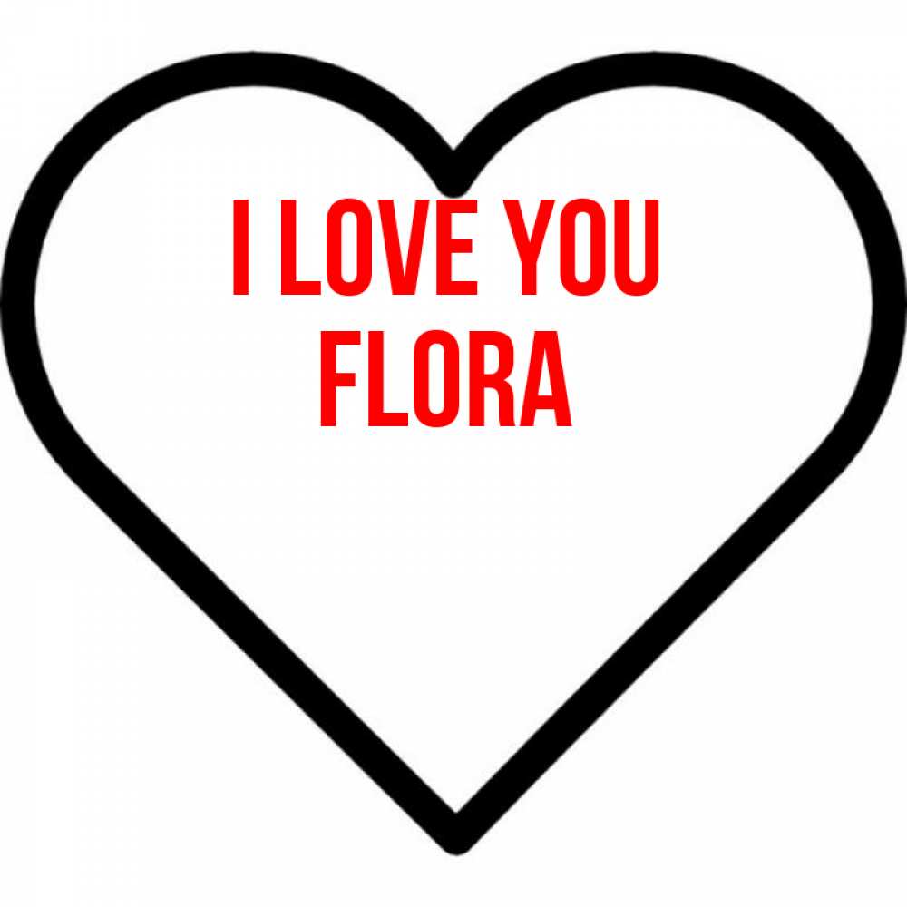 Greetings card с именем, Flora I love you посто Greetings with text for free download 