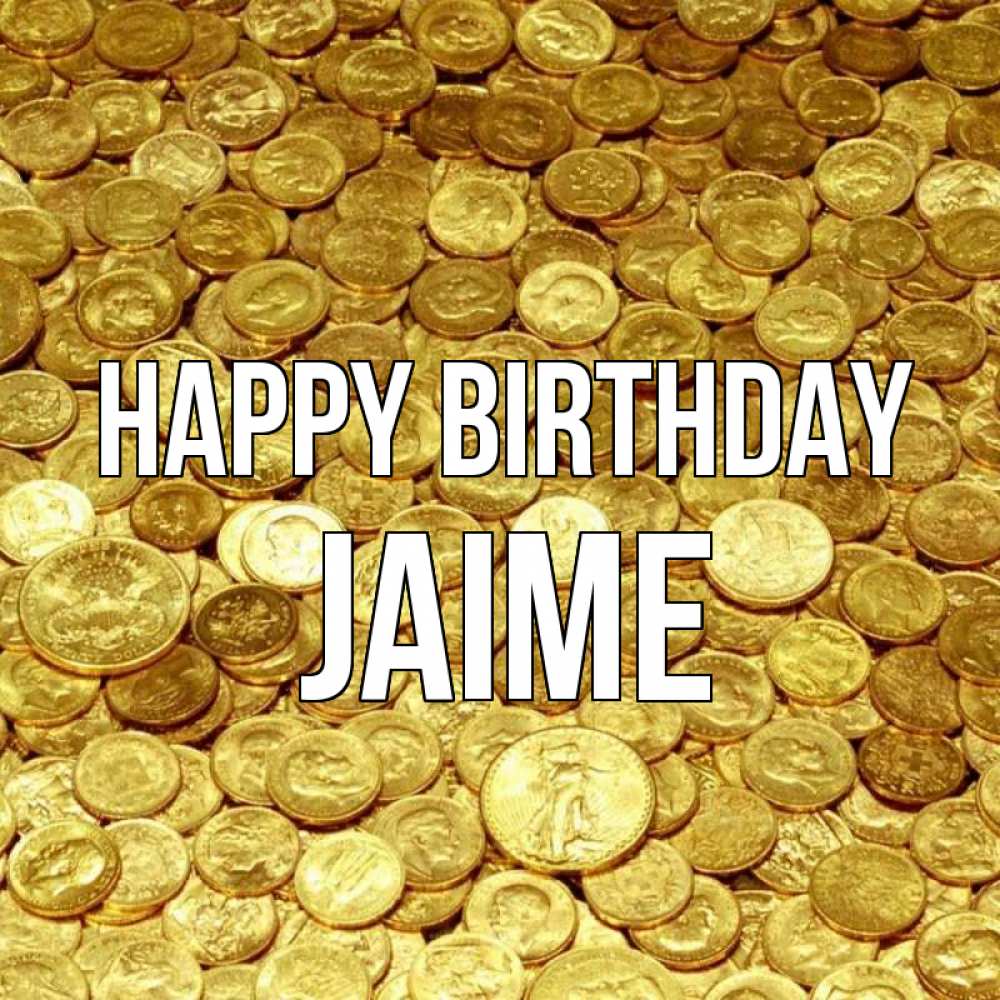 Greetings card с именем, Jaime Happy Birthday с пожеланием разбогатеть Greetings with text for free download 