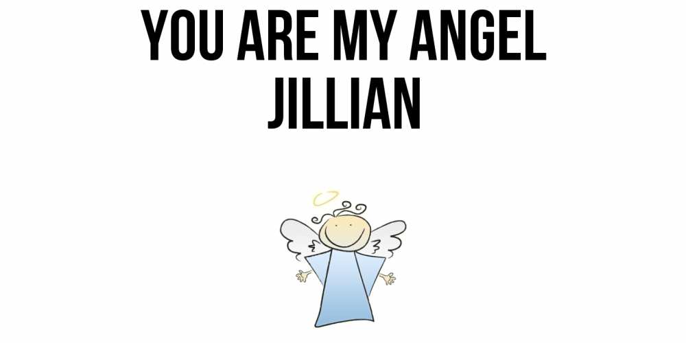 Greetings card с именем, Jillian You are my angel ангел Greetings with text for free download 