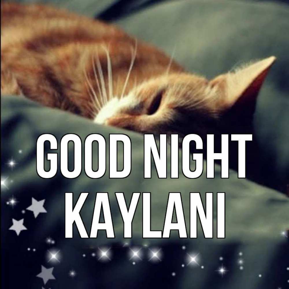 Greetings card с именем, Kaylani Good night кроватка Greetings with text for free download 