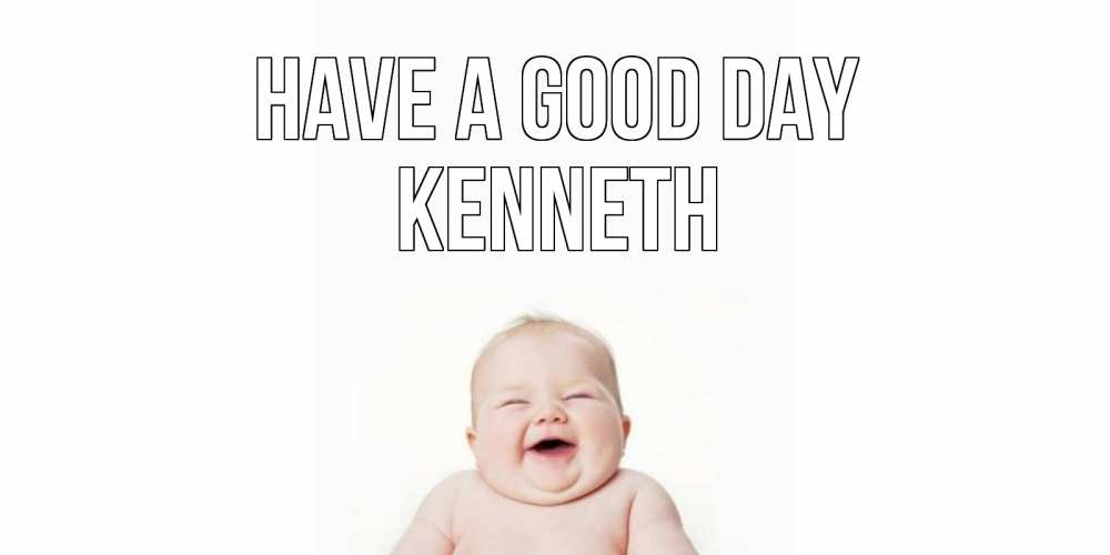 Greetings card с именем, Kenneth Have a good day открытка для поднятия настроения Greetings with text for free download 
