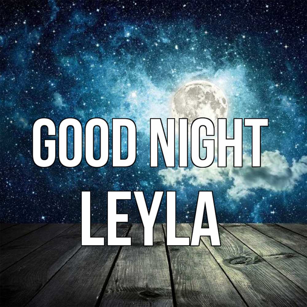 Greetings card с именем, Leyla Good night луна Greetings with text for free download 