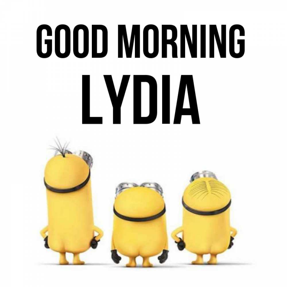 Greetings card с именем, Lydia Good morning подписать открытку онлайн бесплатно Greetings with text for free download 