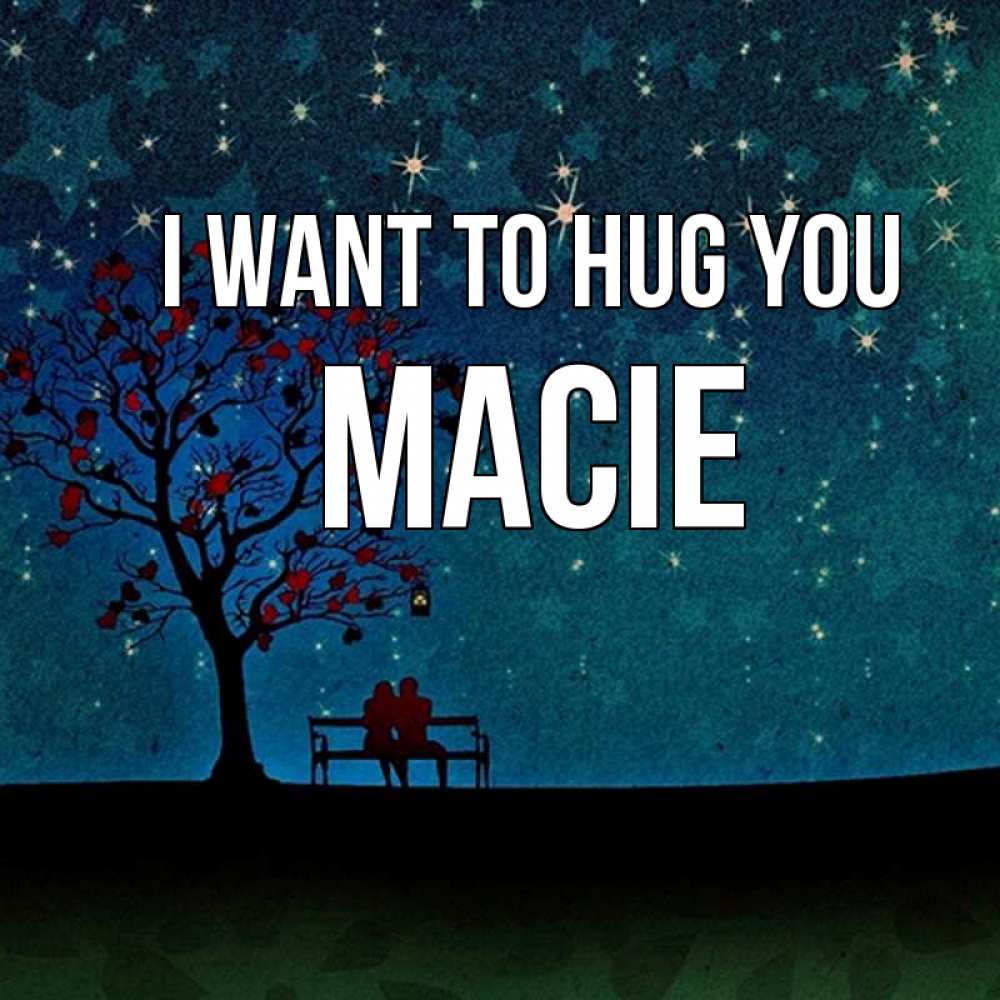 Greetings card с именем, Macie I want to hug you много звезд Greetings with text for free download 