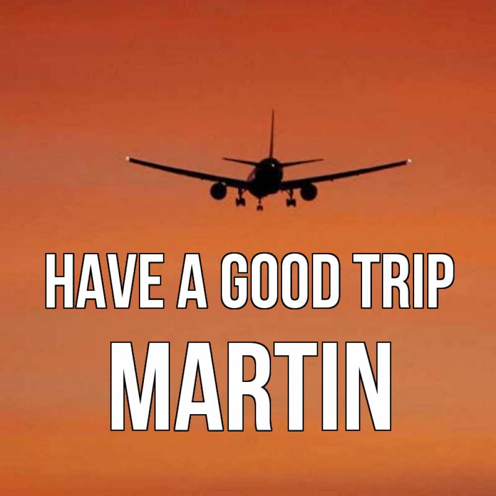 Greetings card с именем, Martin Have a good trip силуэт самолета Greetings with text for free download 