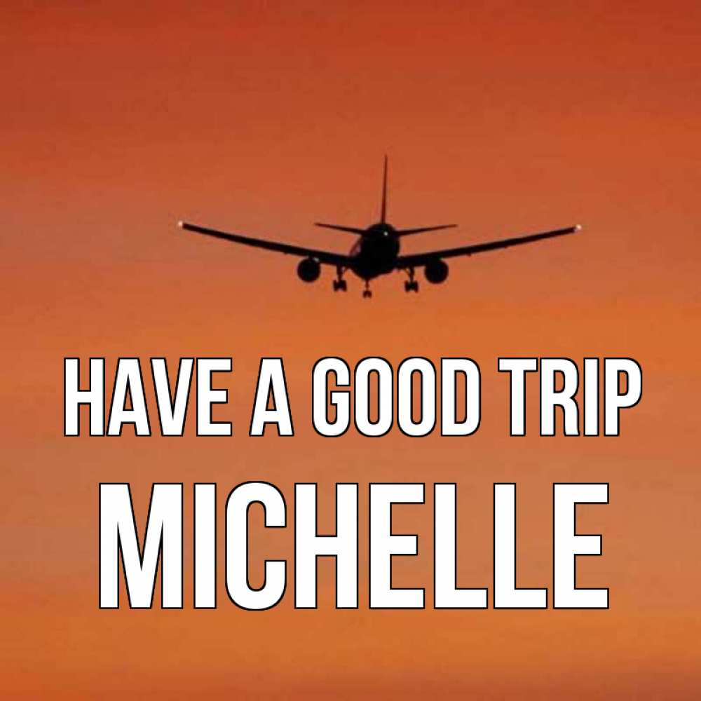 Greetings card с именем, Michelle Have a good trip силуэт самолета Greetings with text for free download 