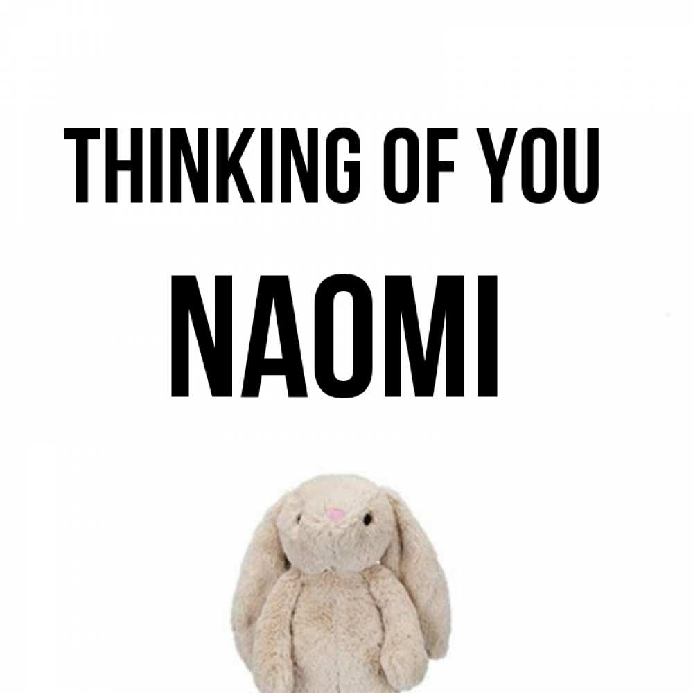 Greetings card с именем, Naomi Thinking of you открытки с текстами и подписями Greetings with text for free download 