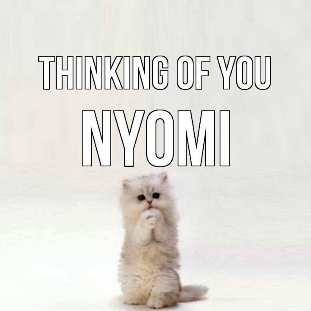 Greetings card с именем, Nyomi Thinking of you кот стоит на задних лапах Greetings with text for free download 
