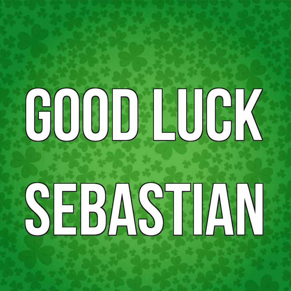 Greetings card с именем, Sebastian Good luck много листочков на удачу Greetings with text for free download 
