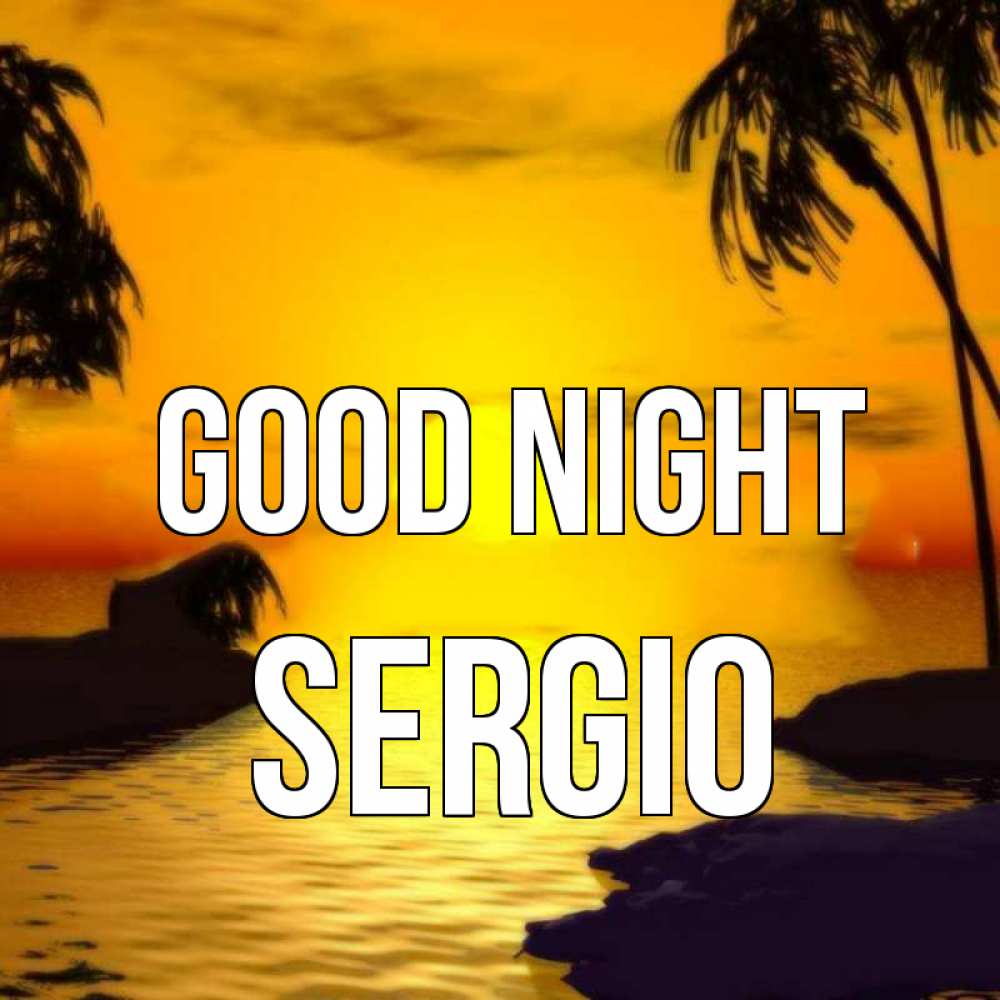 Greetings card с именем, Sergio Good night остров Greetings with text for free download 
