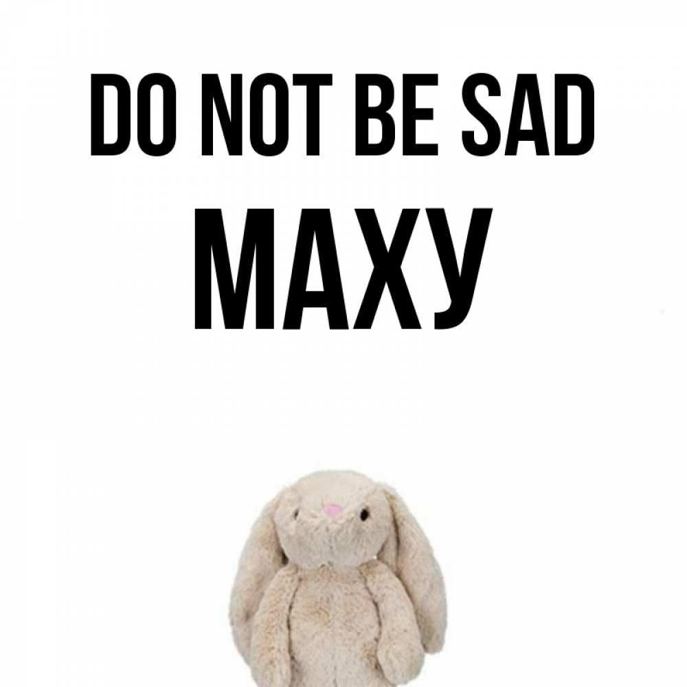 Greetings card с именем, МАХУ Do not be sad детская игрушка зайчика Greetings with text for free download 