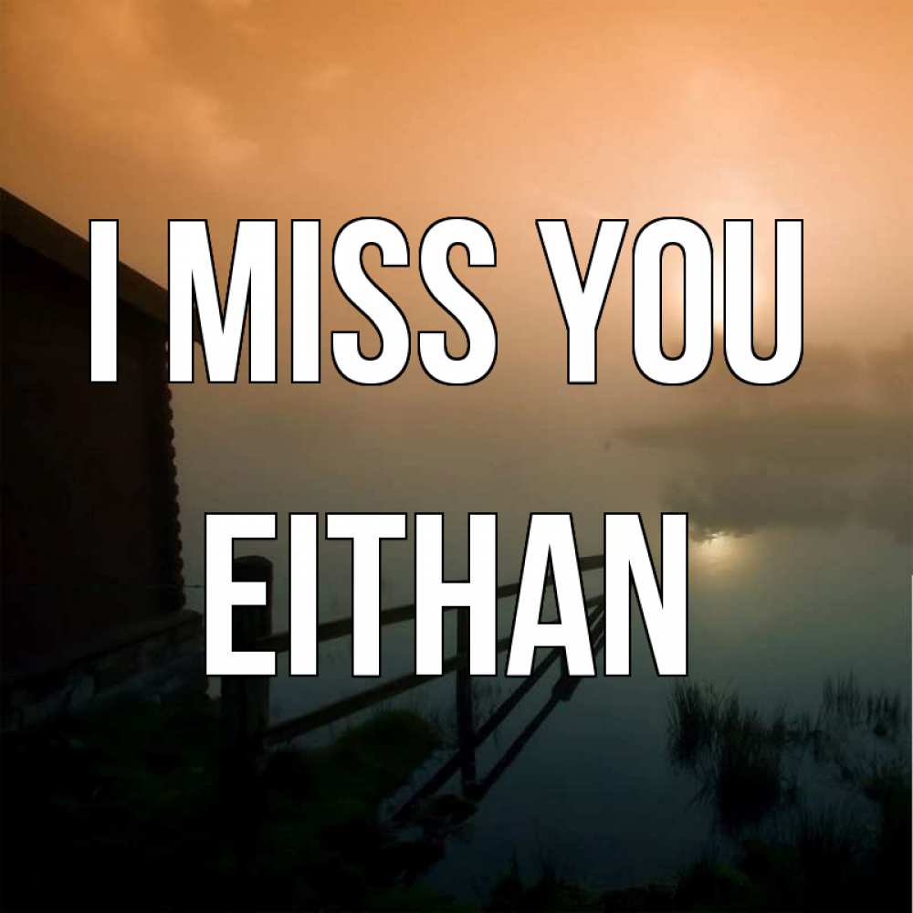 Greetings card с именем, Eithan I miss you приходи ко мне на чай Greetings with text for free download 