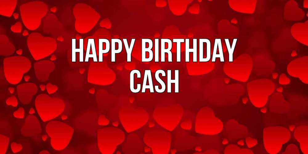 Greetings card с именем, Cash Happy Birthday прекрасные сердечки на открытке с красным фоном Greetings with text for free download 