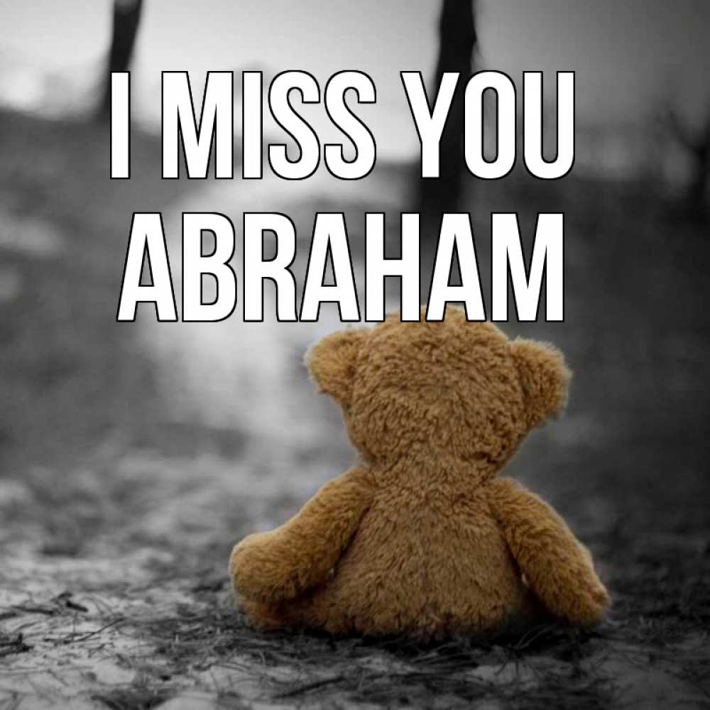 Greetings card с именем, Abraham I miss you красивые открытки Greetings with text for free download 