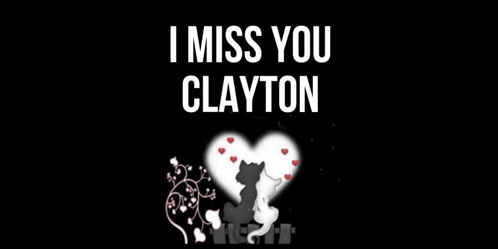 Greetings card с именем, Clayton I miss you коты Greetings with text for free download 
