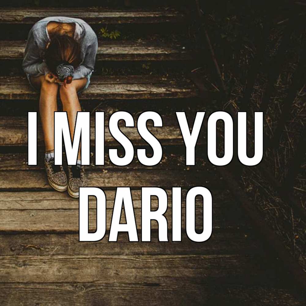 Greetings card с именем, Dario I miss you грущу Greetings with text for free download 