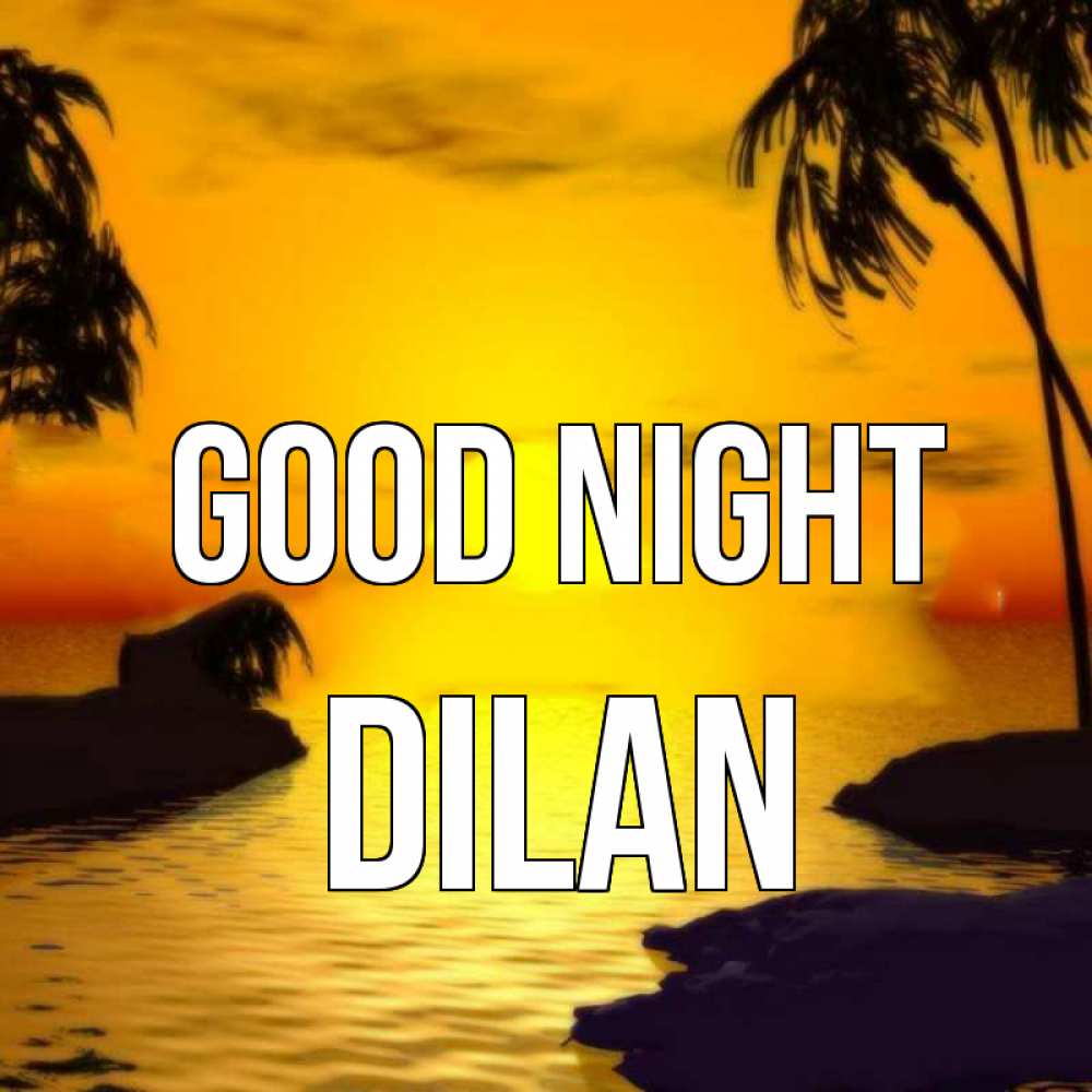 Greetings card с именем, Dilan Good night остров Greetings with text for free download 