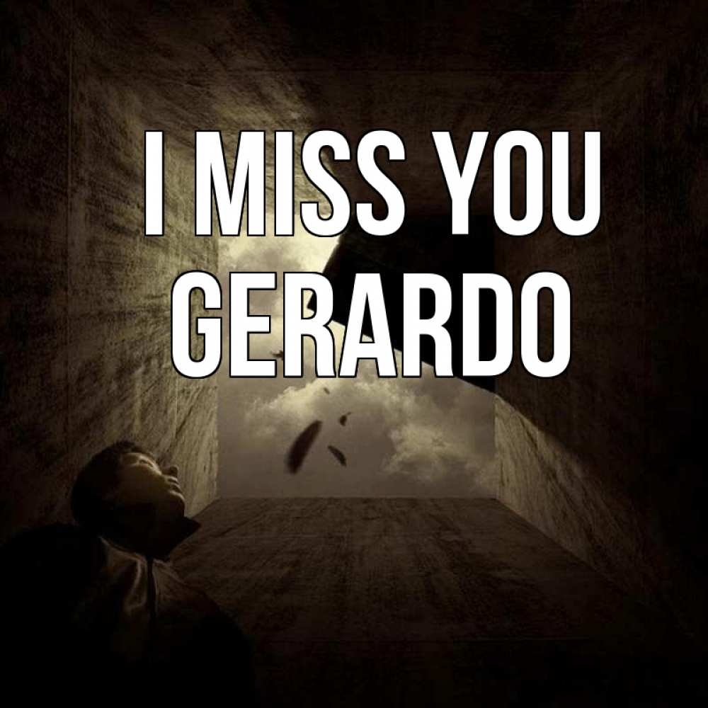 Greetings card с именем, Gerardo I miss you тут Greetings with text for free download 