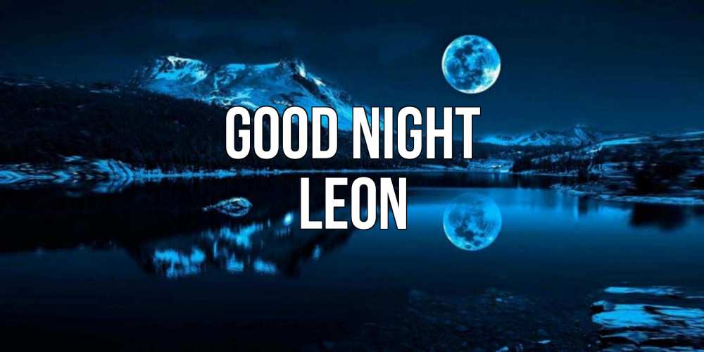 Greetings card с именем, Leon Good night луна, озеро, горы Greetings with text for free download 