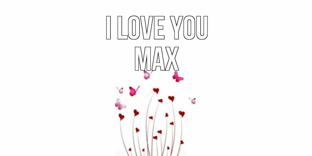 Greetings card с именем, Max I love you бабо Greetings with text for free download 