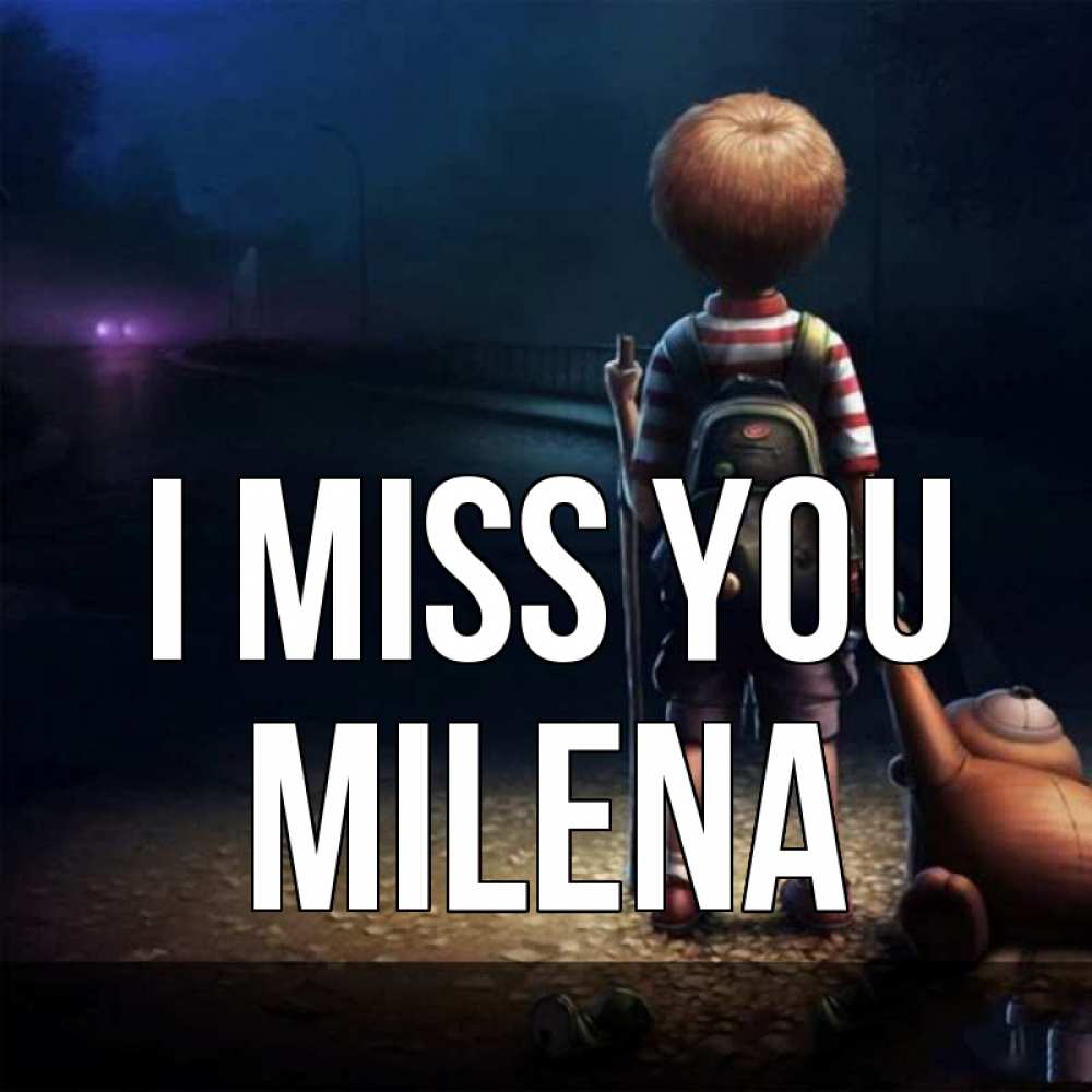 Greetings card с именем, Milena I miss you скучно Greetings with text for free download 