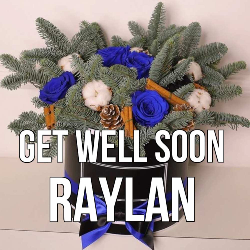 Greetings card с именем, Raylan Get well soon короче кто то загрузил эти шишки Greetings with text for free download 