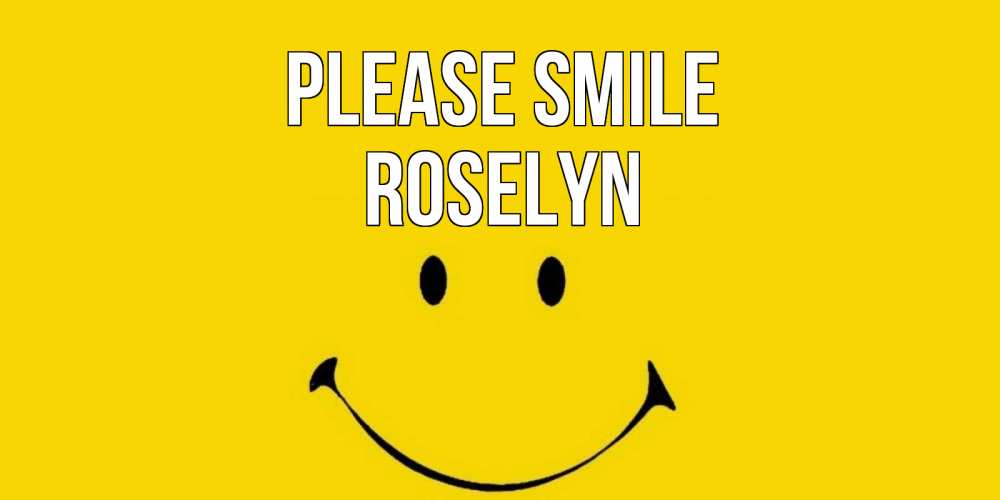 Greetings card с именем, Roselyn Please smile радость и улыбка Greetings with text for free download 