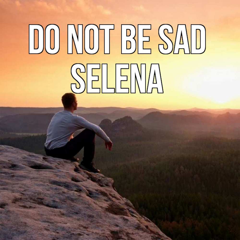 Greetings card с именем, Selena Do not be sad смотрим на закат Greetings with text for free download 