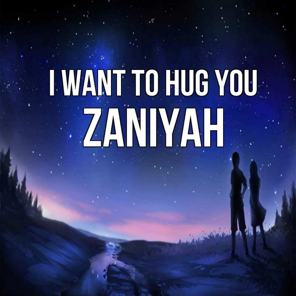 Greetings card с именем, Zaniyah I want to hug you абстракция 1 Greetings with text for free download 