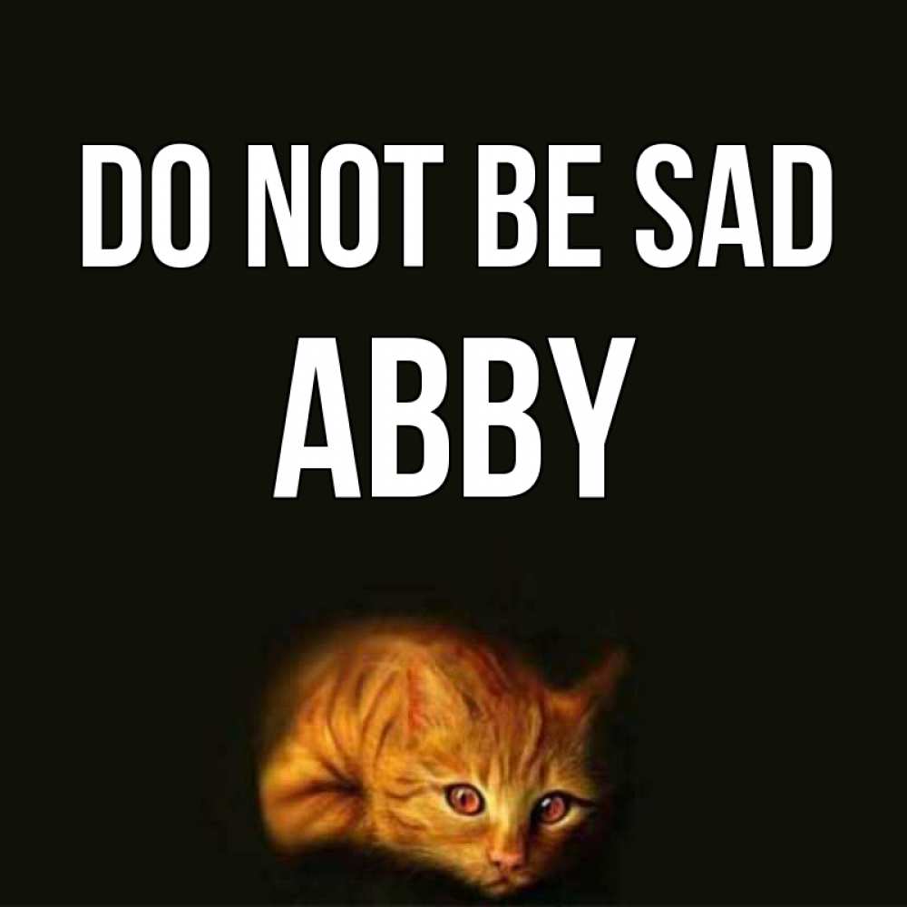 Greetings card с именем, Abby Do not be sad лежащий кот в темноте Greetings with text for free download 