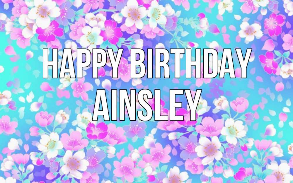 Greetings card с именем, Ainsley Happy Birthday открытка с заливкой Greetings with text for free download 