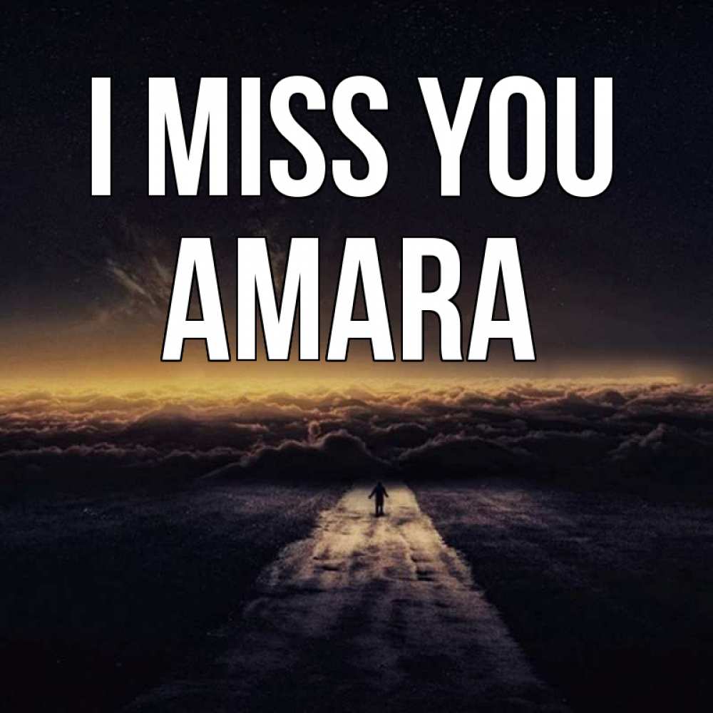 Greetings card с именем, Amara I miss you идем Greetings with text for free download 