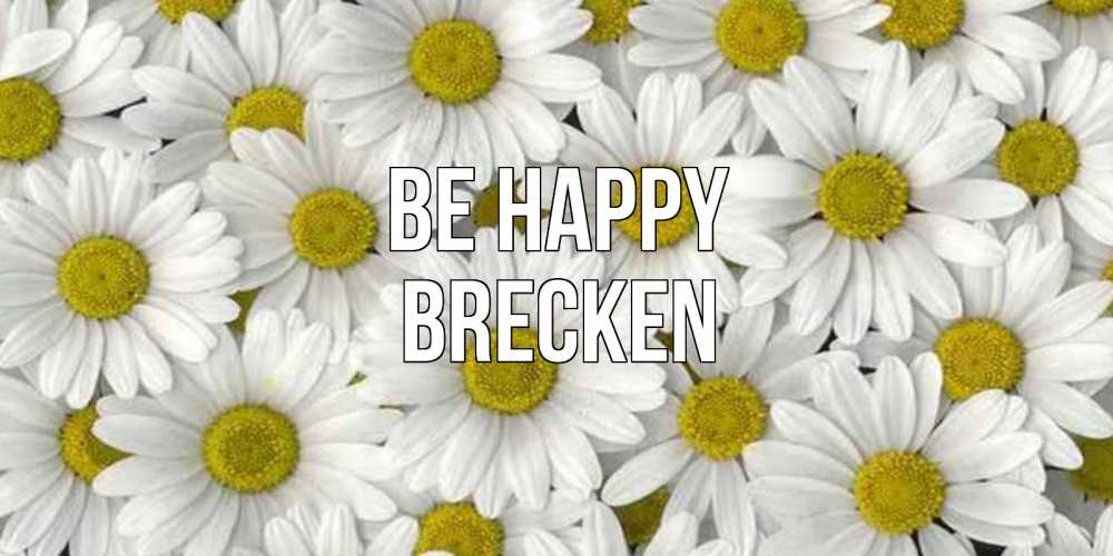 Greetings card с именем, Brecken Be happy поляна ромашек Greetings with text for free download 