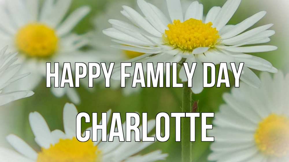 Greetings card с именем, Charlotte happy family day с днем семьи  1 Greetings with text for free download 