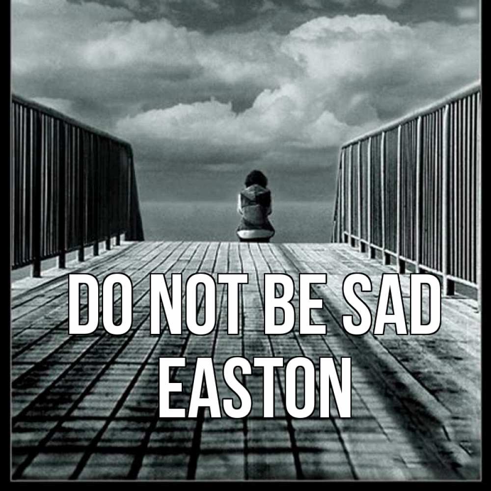 Greetings card с именем, Easton Do not be sad облака пирс забор 1 Greetings with text for free download 