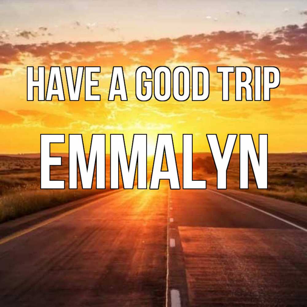 Greetings card с именем, Emmalyn Have a good trip солнечный свет, закат Greetings with text for free download 