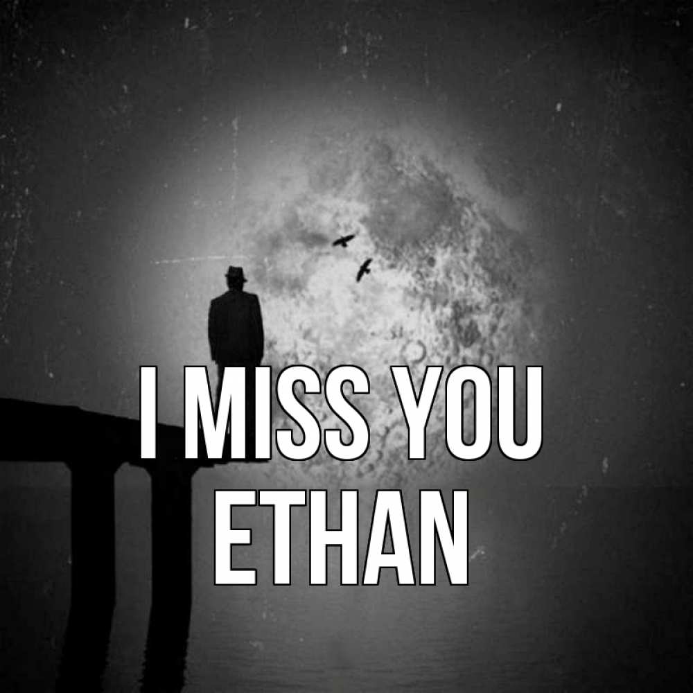 Greetings card с именем, Ethan I miss you мост 1 Greetings with text for free download 