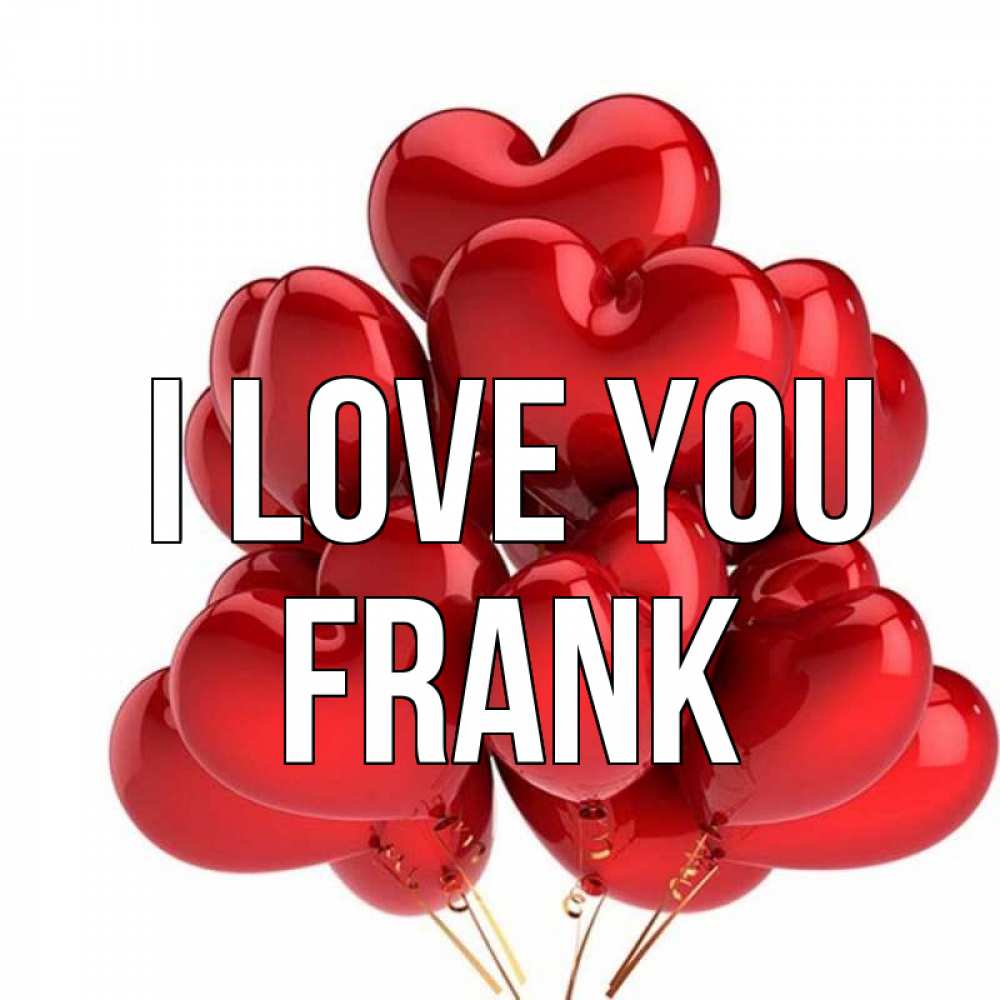 Greetings card с именем, Frank I love you бордовые шары Greetings with text for free download 