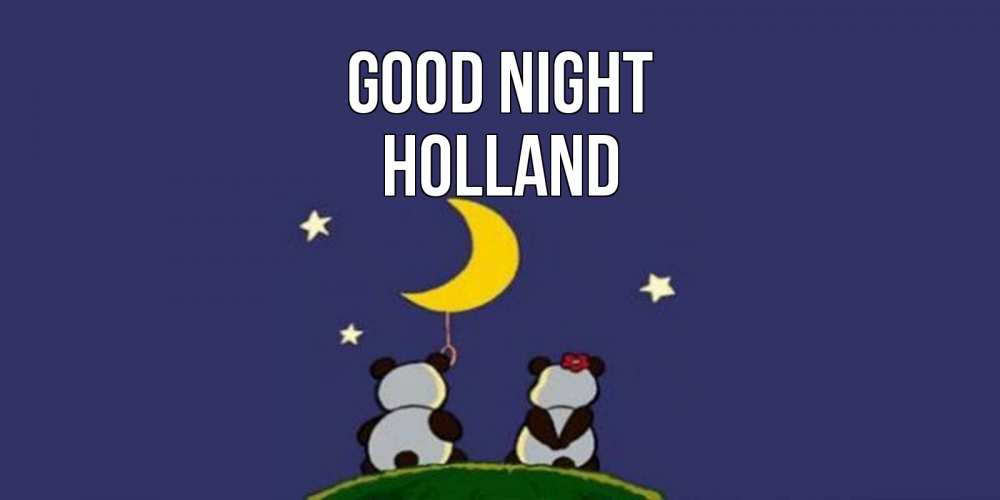 Greetings card с именем, Holland Good night открытка с пожеланиями хорошо выспаться Greetings with text for free download 