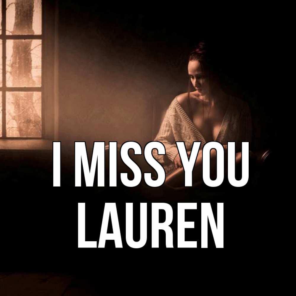 Greetings card с именем, Lauren I miss you приходи в гости ко мне Greetings with text for free download 