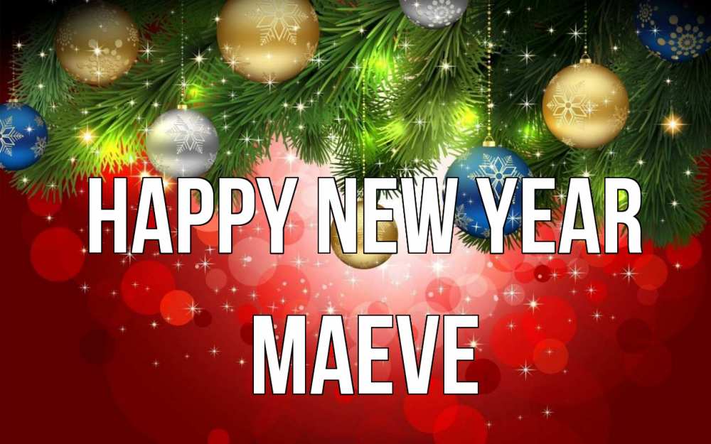 Greetings card с именем, Maeve Happy New Year новый год Greetings with text for free download 