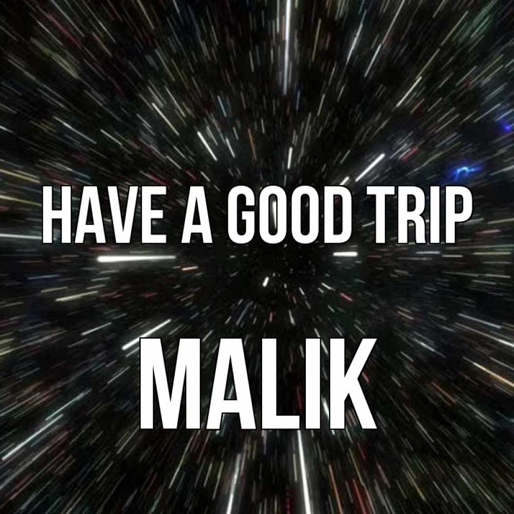 Greetings card с именем, Malik Have a good trip туннель Greetings with text for free download 