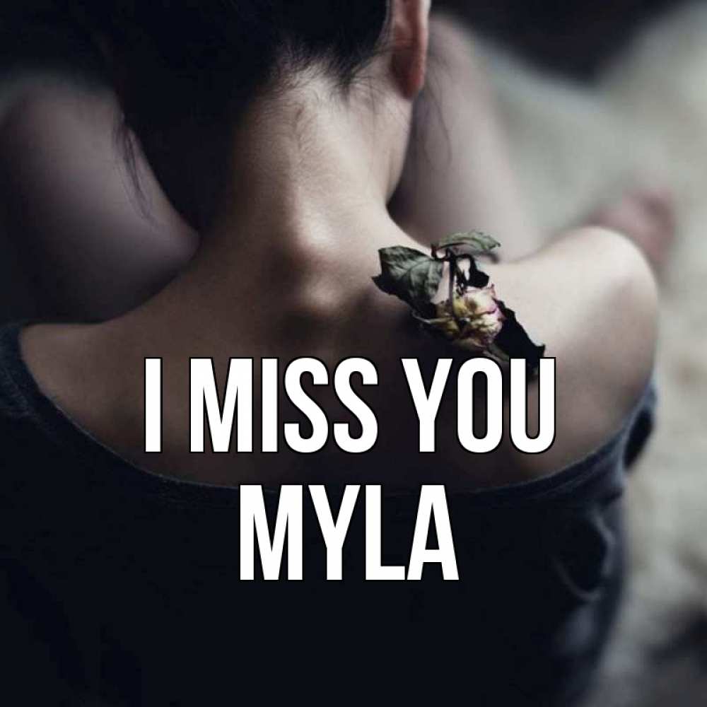 Greetings card с именем, Myla I miss you засох цветок Greetings with text for free download 