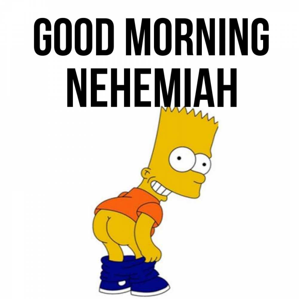Greetings card с именем, Nehemiah Good morning Открытки с Симпсонами Greetings with text for free download 