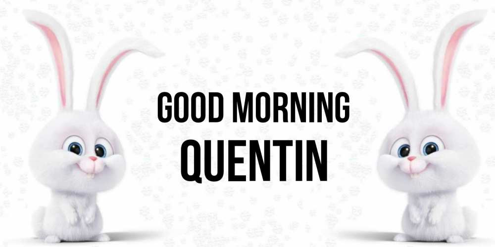 Greetings card с именем, Quentin Good morning кролики с длинными ушками Greetings with text for free download 