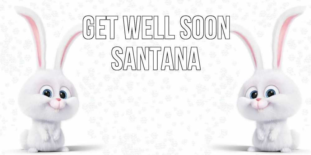 Greetings card с именем, Santana Get well soon не болей с зайцем Greetings with text for free download 