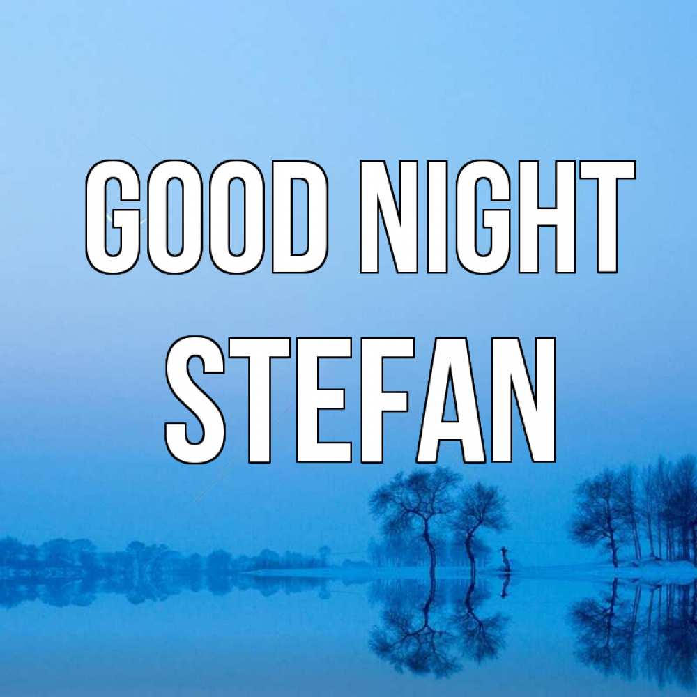 Greetings card с именем, Stefan Good night весна Greetings with text for free download 