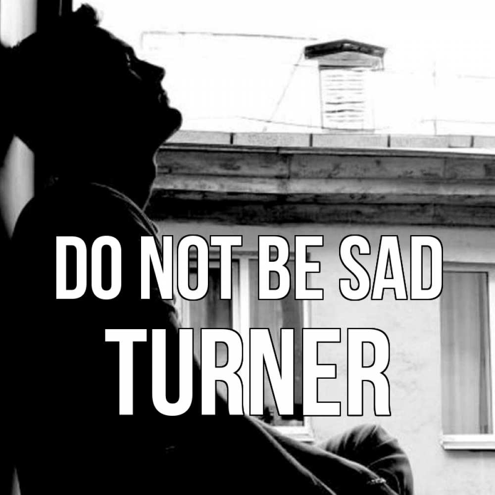 Greetings card с именем, Turner Do not be sad старый дом Greetings with text for free download 