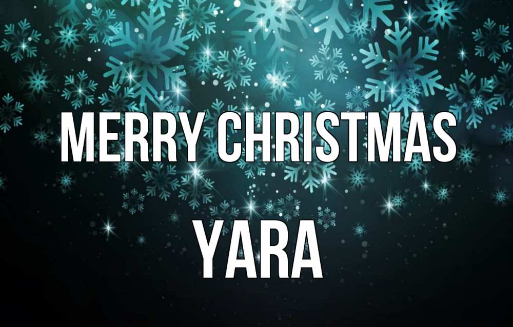 Greetings card с именем, Yara Merry Christmas Снежинки Greetings with text for free download 