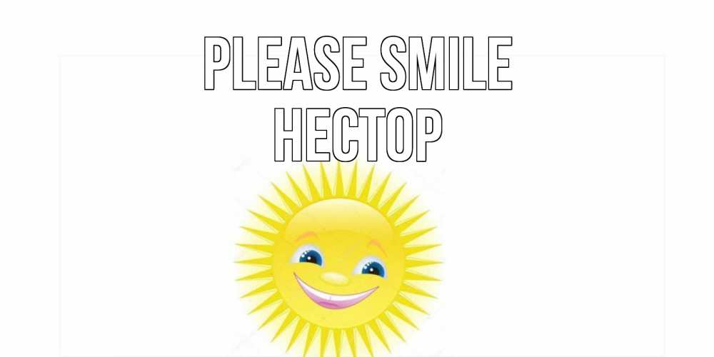 Greetings card с именем, Нестор Please smile пожелания позитивные Greetings with text for free download 